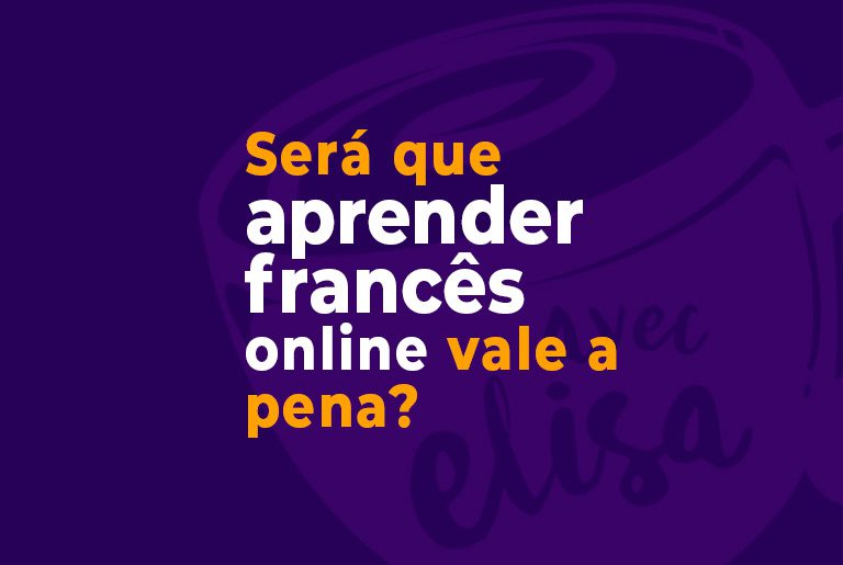 Aprender francês online vale a pena?